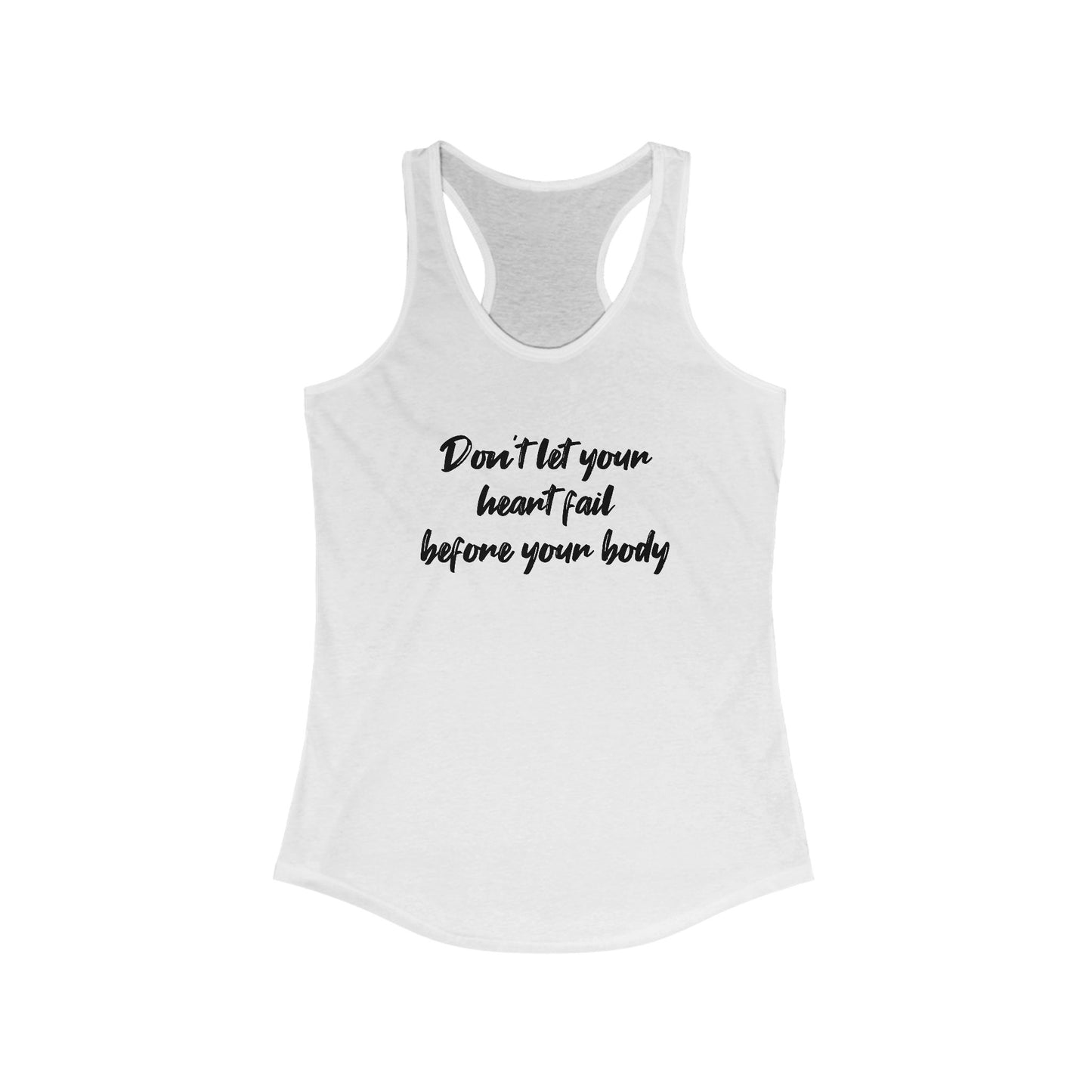 Motivational Women's Racerback Tank - "Don't Let Your Heart Fail" Inspirational Fitness Shirt