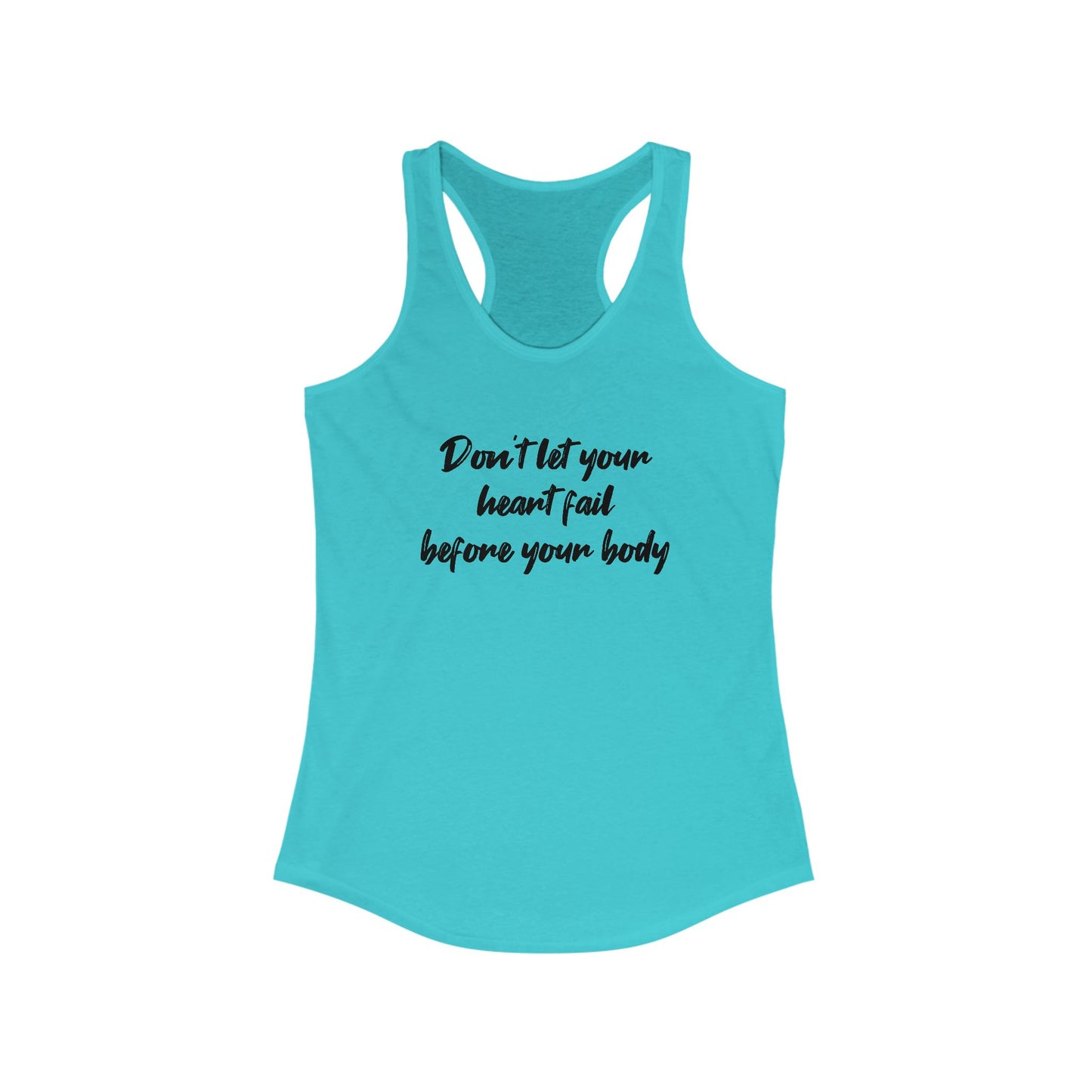 Motivational Women's Racerback Tank - "Don't Let Your Heart Fail" Inspirational Fitness Shirt